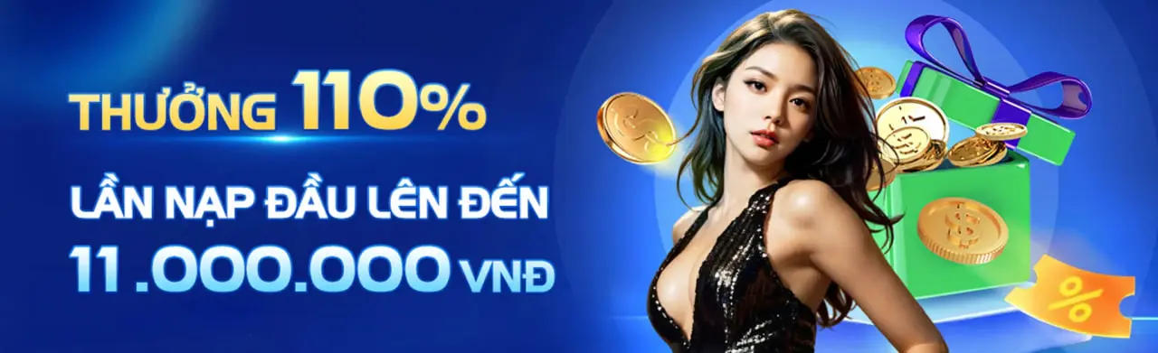 thưởng 100% lần nạp đầu lên đến 11.000.000 VNĐ