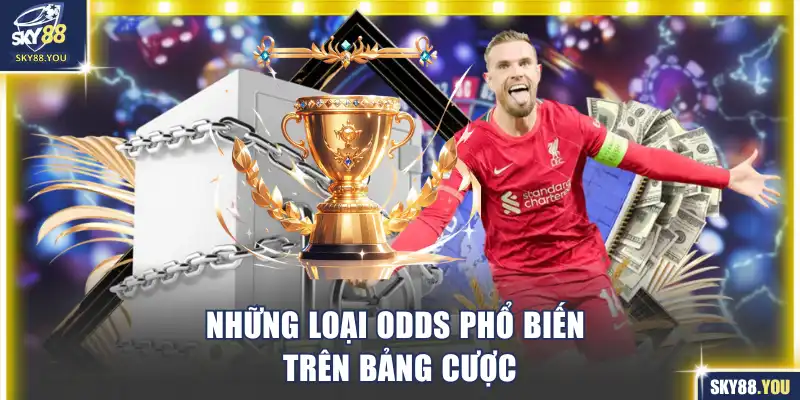 Những loại odds phổ biến trên bảng cược