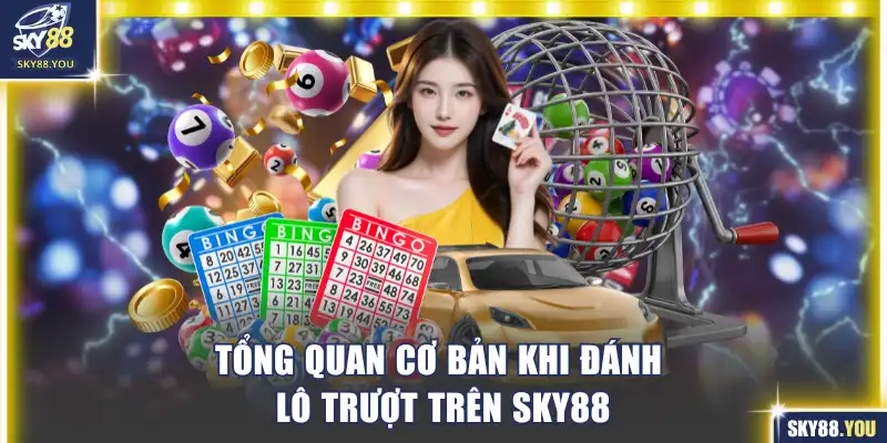 Tổng quan cơ bản khi đánh lô trượt trên SKY88